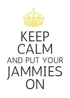 Keep calm and put your Jammies on